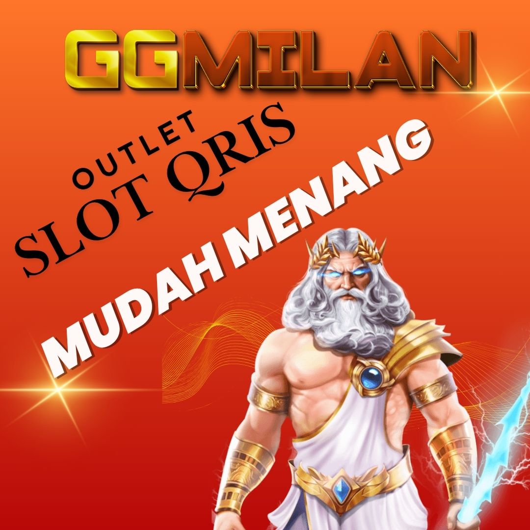 GGMILAN: Outlet Slot QRIS yang Mudah Menang Sejak 2025